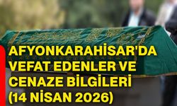Afyonkarahisar'da vefat edenler ve cenaze bilgileri (14 Nisan 2026)
