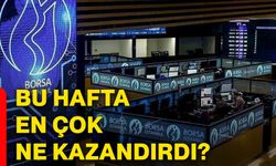 Bu hafta en çok ne kazandırdı?
