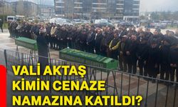 Vali Aktaş kimin cenaze namazına katıldı?