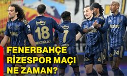Fenerbahçe Rizespor maçı ne zaman?