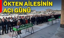 Ökten ailesinin acı günü