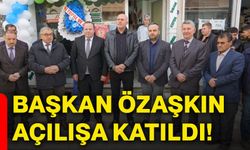 Başkan Özaşkın açılışa katıldı!