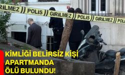 Kimliği belirsiz kişi apartmanda ölü bulundu!