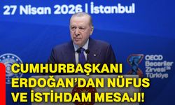 Cumhurbaşkanı Erdoğan’dan nüfus ve istihdam mesajı!