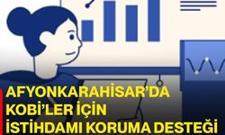 Afyonkarahisar’da KOBİ’ler İçin İstihdamı Koruma Desteği