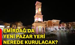 Emirdağ’da yeni pazar yeri nerede kurulacak?