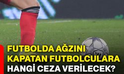 Futbolda ağzını kapatan futbolculara hangi ceza verilecek?