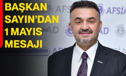 Başkan Sayın’dan 1 Mayıs mesajı