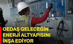 OEDAŞ Geleceğin Enerji Altyapısını İnşa Ediyor