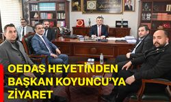 OEDAŞ Heyetinden Başkan Koyuncu’ya ziyaret