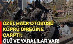 Özel halk otobüsü köprü direğine çarptı: Ölü ve yaralılar var!