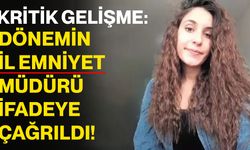 Kritik Gelişme: Dönemin İl Emniyet Müdürü İfadeye Çağrıldı
