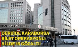 Derbide Karaborsa Bilet Operasyonu: 8 İlde 15 Gözaltı