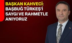 Başkan Kahveci: Başbuğ Türkeş’i Saygı ve Rahmetle Anıyoruz