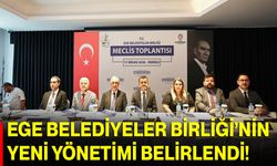 Ege Belediyeler Birliği’nin Yeni Yönetimi Belirlendi!