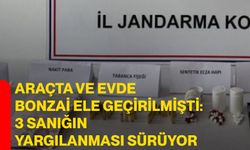 Araçta ve Evde Bonzai Ele Geçirilmişti: 3 Sanığın Yargılanması Sürüyor