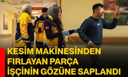 Kesim makinesinden fırlayan parça işçinin gözüne saplandı