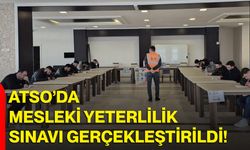 ATSO’da Mesleki Yeterlilik Sınavı Gerçekleştirildi