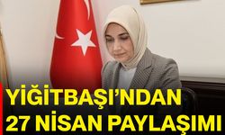 Yiğitbaşı’ndan 27 Nisan Paylaşımı