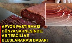 Afyon Pastırması Dünya Sahnesinde: AB Tescili Ve Uluslararası Başarı