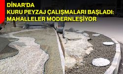 Dinar’da Kuru Peyzaj Çalışmaları Başladı: Mahalleler Modernleşiyor