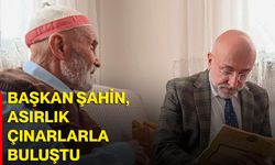 Başkan Şahin, asırlık çınarlarla buluştu