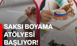 Saksı Boyama Atölyesi Başlıyor!