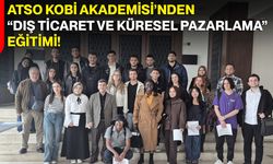 ATSO KOBİ Akademisi’nden “Dış Ticaret ve Küresel Pazarlama” Eğitimi