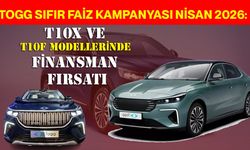 TOGG Sıfır Faiz Kampanyası Nisan 2026: T10X ve T10F Modellerinde Finansman Fırsatı
