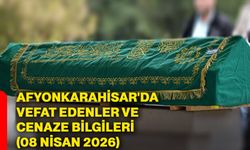 Afyonkarahisar'da vefat edenler ve cenaze bilgileri (08 Nisan 2026)