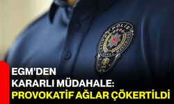 EGM’den Kararlı Müdahale: Provokatif Ağlar Çökertildi