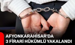 Afyonkarahisar’da 3 Firari Hükümlü Yakalandı