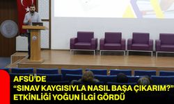 AFSÜ’de “Sınav Kaygısıyla Nasıl Başa Çıkarım?” Etkinliği Yoğun İlgi Gördü