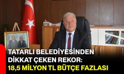 Tatarlı Belediyesinden Dikkat Çeken Rekor: 18,5 Milyon TL Bütçe Fazlası