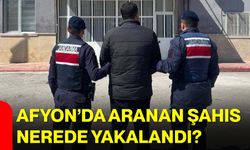 Afyon’da Aranan Şahıs Nerede Yakalandı?