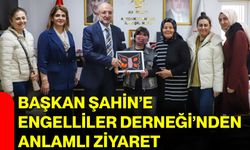 Başkan Şahin’e Engelliler Derneği’nden Anlamlı Ziyaret