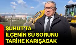 Şuhut’ta İlçenin Su Sorunu Tarihe Karışacak