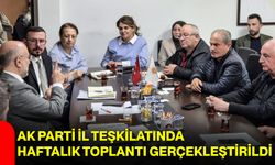 AK Parti İl Teşkilatında Haftalık Toplantı Gerçekleştirildi