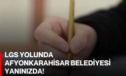 LGS Yolunda Afyonkarahisar Belediyesi Yanınızda