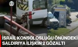 İsrail Konsolosluğu önündeki saldırıya ilişkin 2 gözaltı