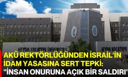 AKÜ Rektörlüğünden İsrail'in İdam Yasasına Sert Tepki: "İnsan Onuruna Açık Bir Saldırı"