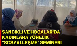 Sandıklı ve Hocalar’da Kadınlara Yönelik "Sosyalleşme" Semineri