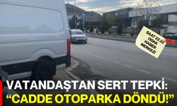 Vatandaştan Sert Tepki: “Cadde Otoparka Döndü!”