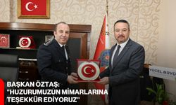 Başkan Öztaş: "Huzurumuzun Mimarlarına Teşekkür Ediyoruz"