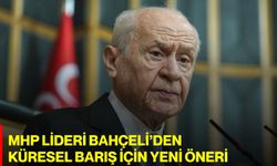 MHP Lideri Bahçeli’den Küresel Barış İçin Yeni Öneri