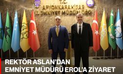 Rektör Aslan’dan Emniyet Müdürü Erol’a Ziyaret