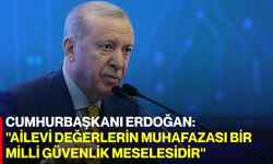 Cumhurbaşkanı Erdoğan: "Ailevi Değerlerin Muhafazası Bir Milli Güvenlik Meselesidir"