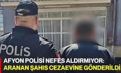 Afyon Polisi Nefes Aldırmıyor: Aranan Şahıs Cezaevine Gönderildi