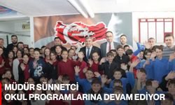 Müdür Sünnetci Okul Programlarına Devam Ediyor