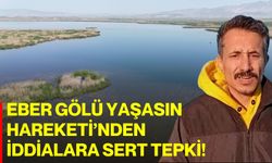 Eber Gölü Yaşasın Hareketi’nden İddialara Sert Tepki!